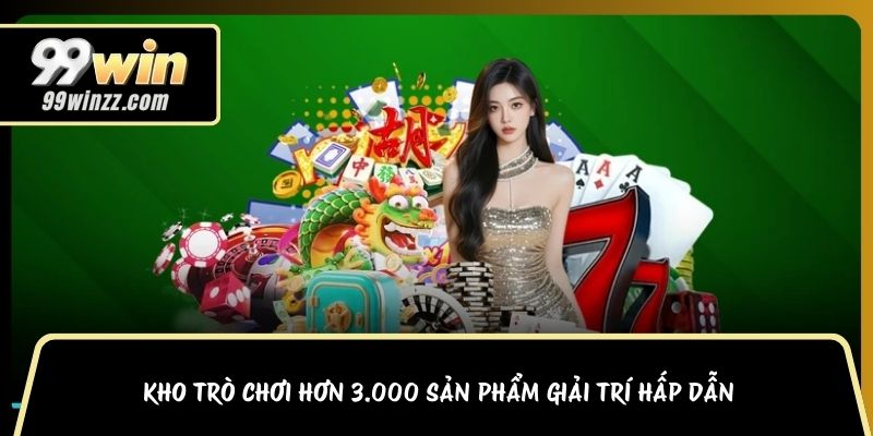 Kho trò chơi hơn 3.000 sản phẩm giải trí hấp dẫn trên nền tảng