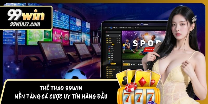 Thể Thao 99WIN - Nền Tảng Cá Cược Uy Tín Hàng Đầu